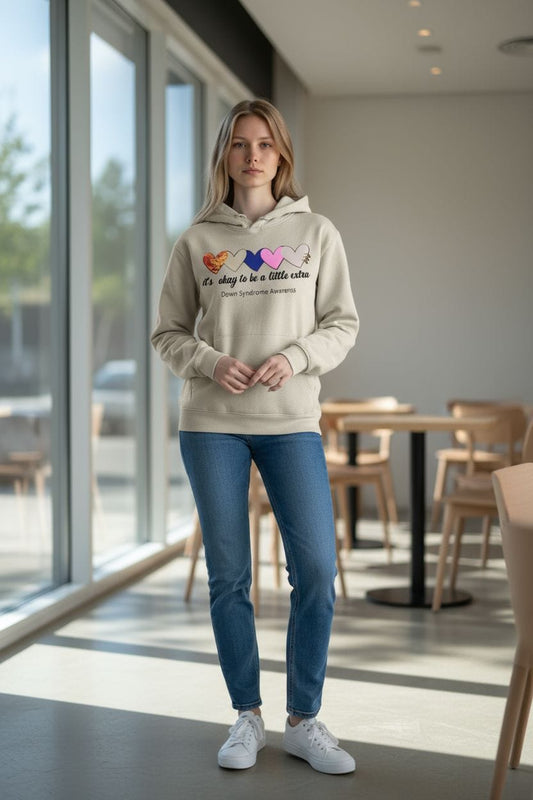 Hoodie for Down Syndrome awareness "It’s okay to be a little extra."